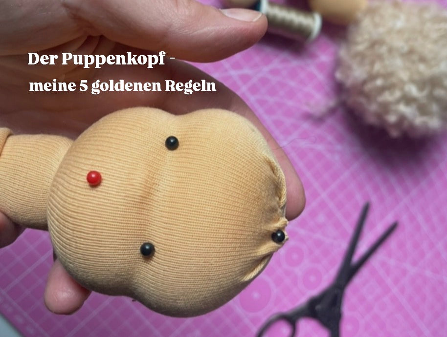 Der Puppenkopf - "Angstgegner" beim Puppennähen!? Meine 5 goldenen Regeln