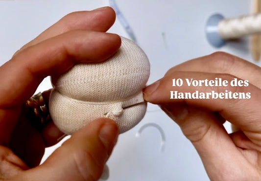 10 Vorteile des Handarbeitens